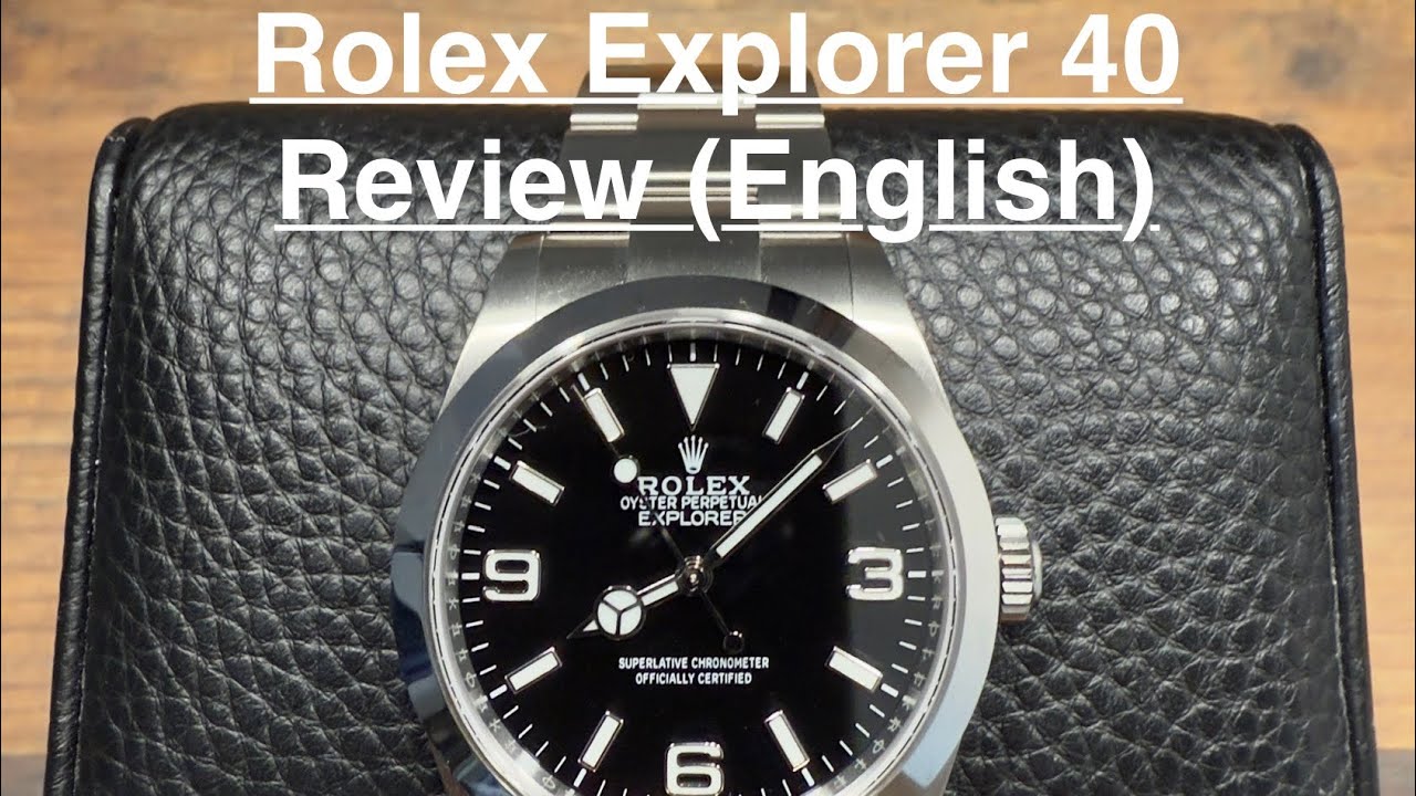 Обзор Rolex Explorer 40 (на английском языке)