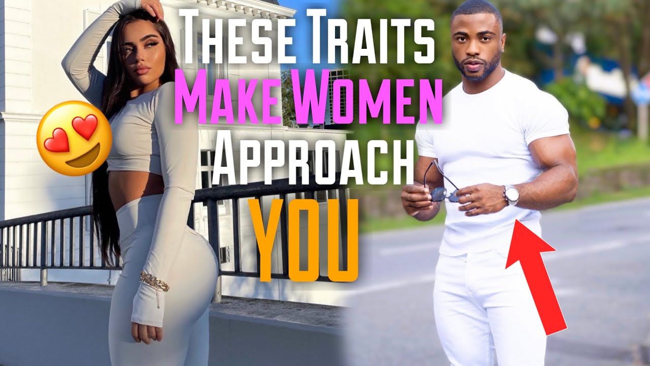 THESE 5 TRAITS GET WOMEN TO APPROACH YOU