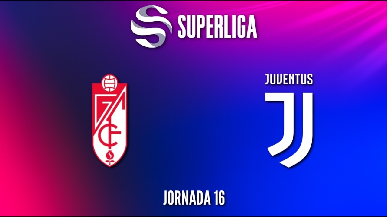 Superliga 25/26: Granada CF vs Juventus FC (Jornada 16)