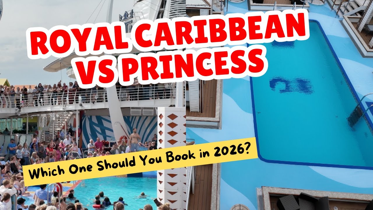 Princess vs Royal Caribbean 2026 Which Cruise Line Should You Choose?