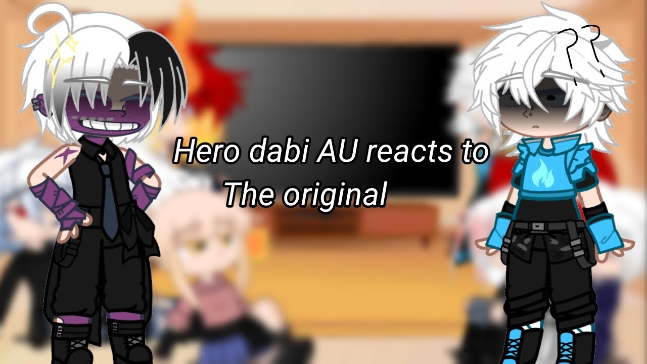 Hero dabi AU reacts to the original 