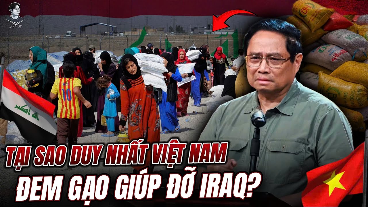 VÌ SAO VIỆT NAM VƯỢT BÃO LỬA ĐƯA GẠO CỨU IRAQ TRONG KHI CẢ THẾ GIỚI NGOẢNH MẶT?