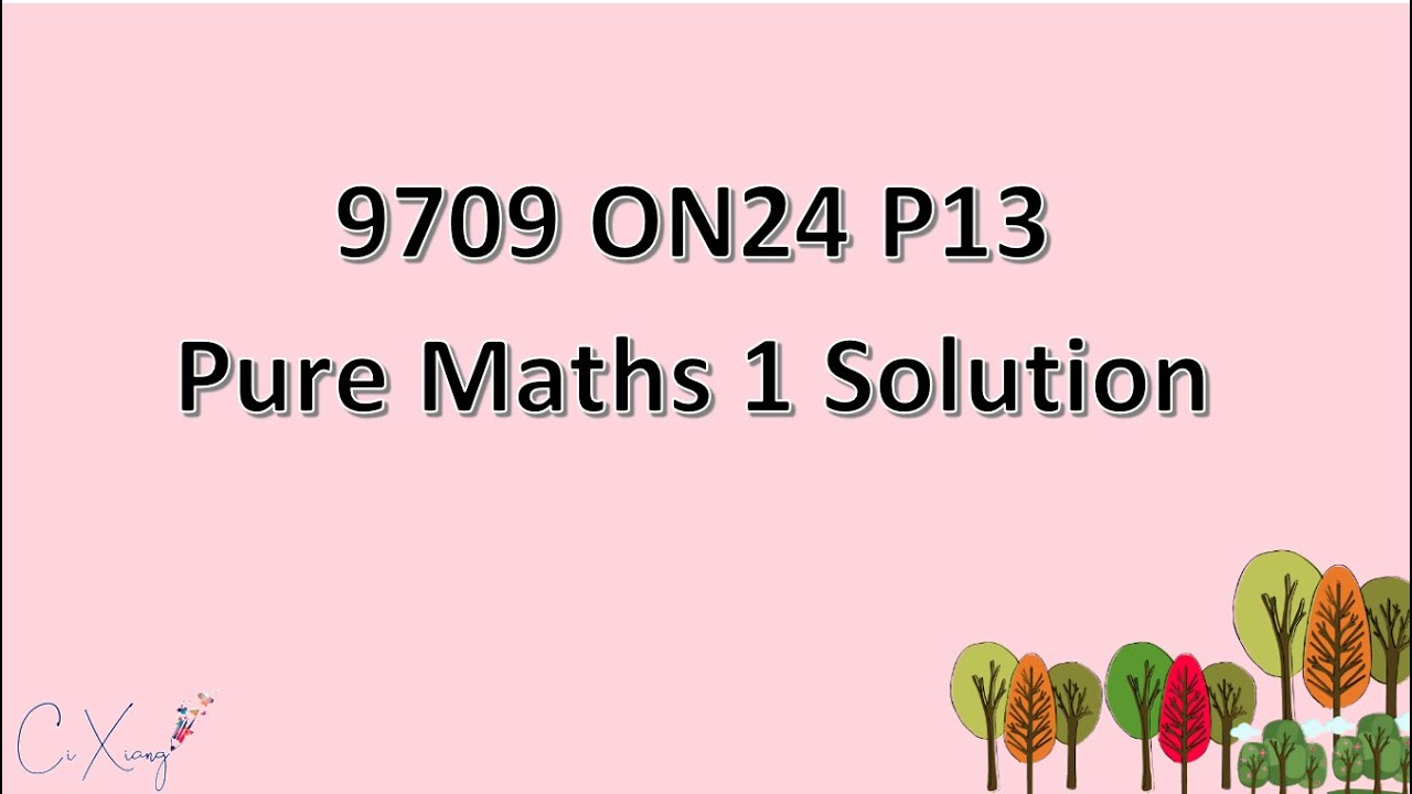 9709/13/O/N/24 CAIE A-level Pure Mathematics 1 Solution