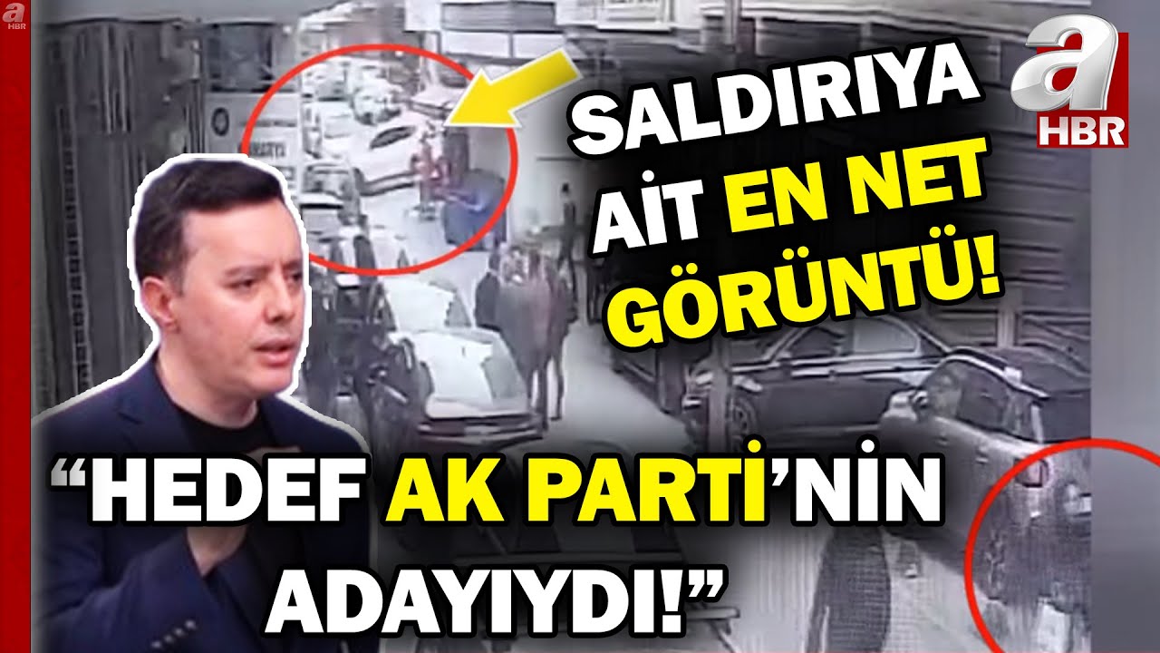 AK Parti'ye Küçükçekmece'de düzenlenen saldırıda yeni görüntüler ortaya çıktı! İlk kez A Haber'de