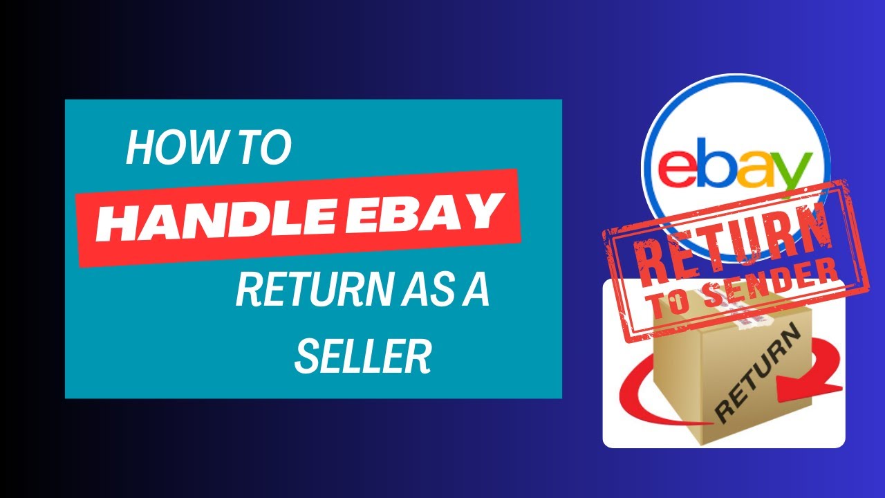 How to Handle Returns as an eBay Seller, eBay Return Shipping Label, How To Cancel an Order On eBay