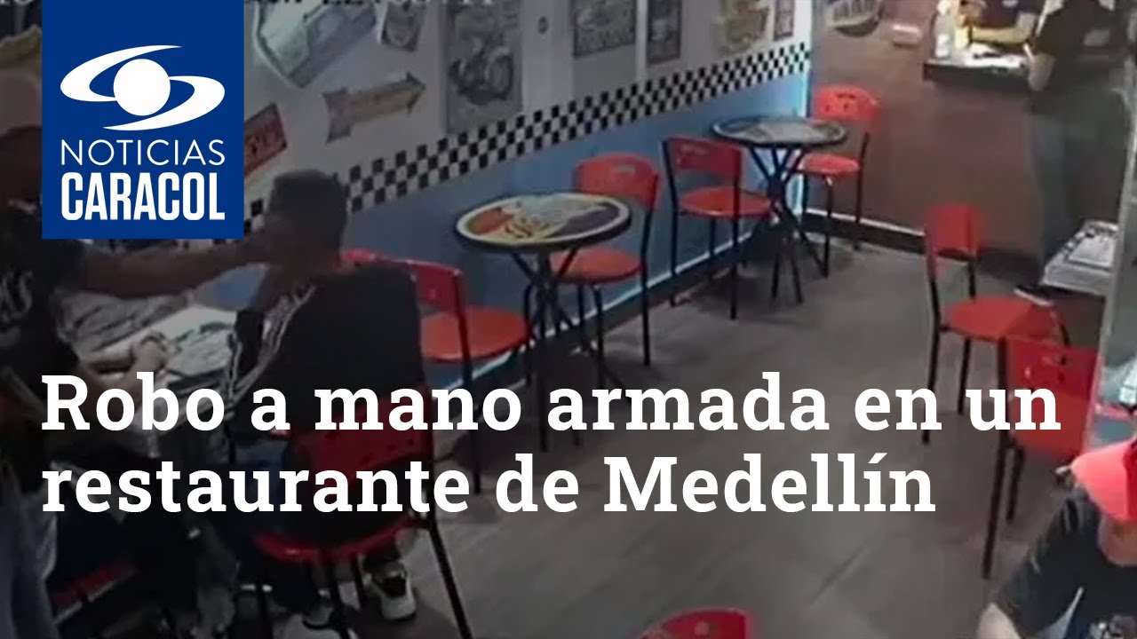 Robo a mano armada en un restaurante de Medellín queda registrado en video