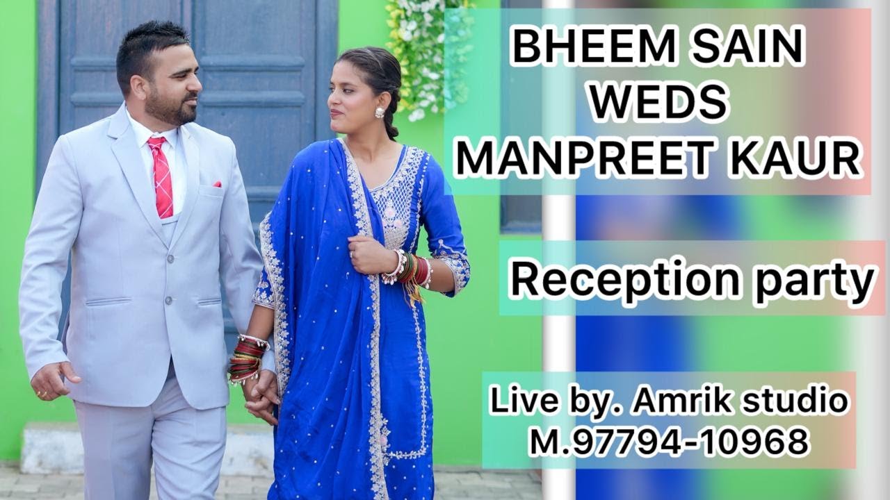 BHEEM SAIN  WEDS MANPREET KAUR  // RECEPTION PARTY //  LIVE BY // AMRIK STUDIO // M.97794-10968