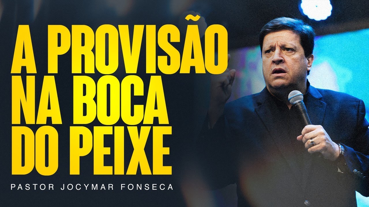 A PROVISÃO NA BOCA DO PEIXE - Pr. Jocymar Fonseca