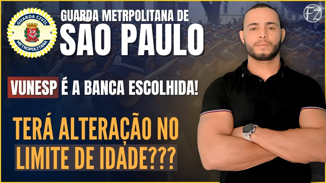 GUARDA METROPOLITANA DE SÃO PAULO  | VUNESP É A BANCA ESCOLHIDA! | ALTERAÇÃO NO LIMITE DE IDADE!?