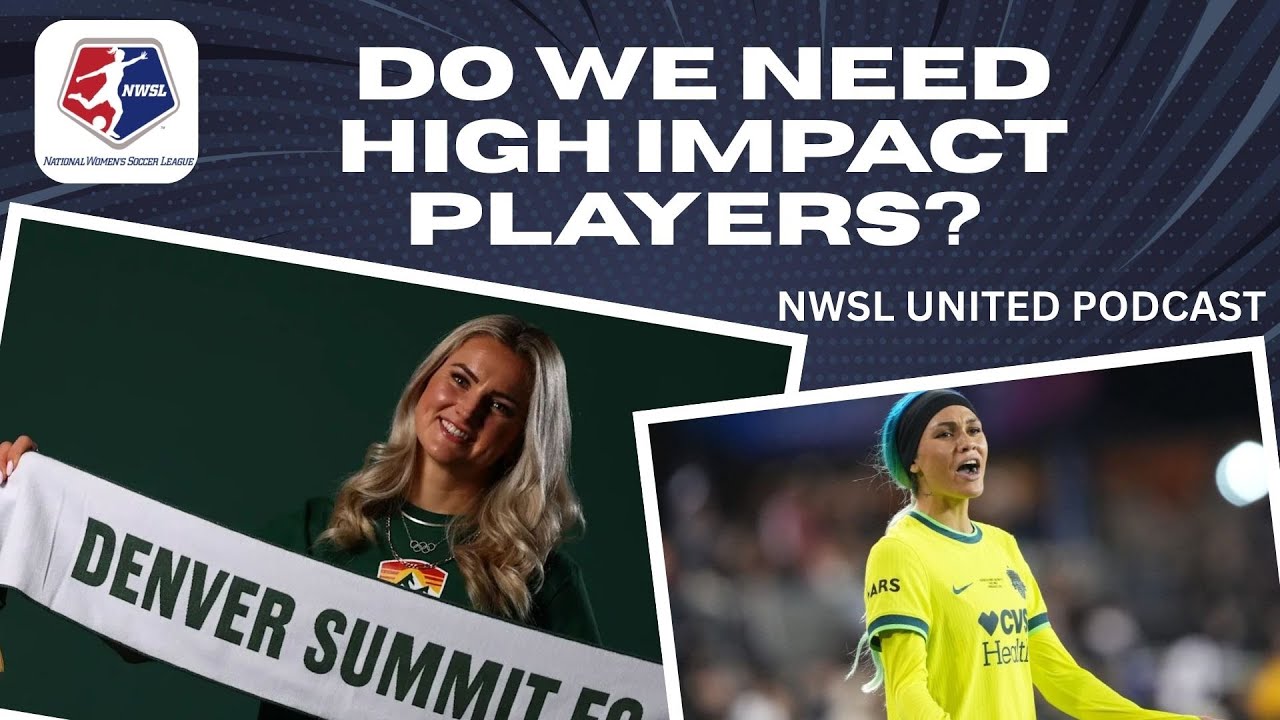 NWSL UNITED - Do we need High Impact Players?