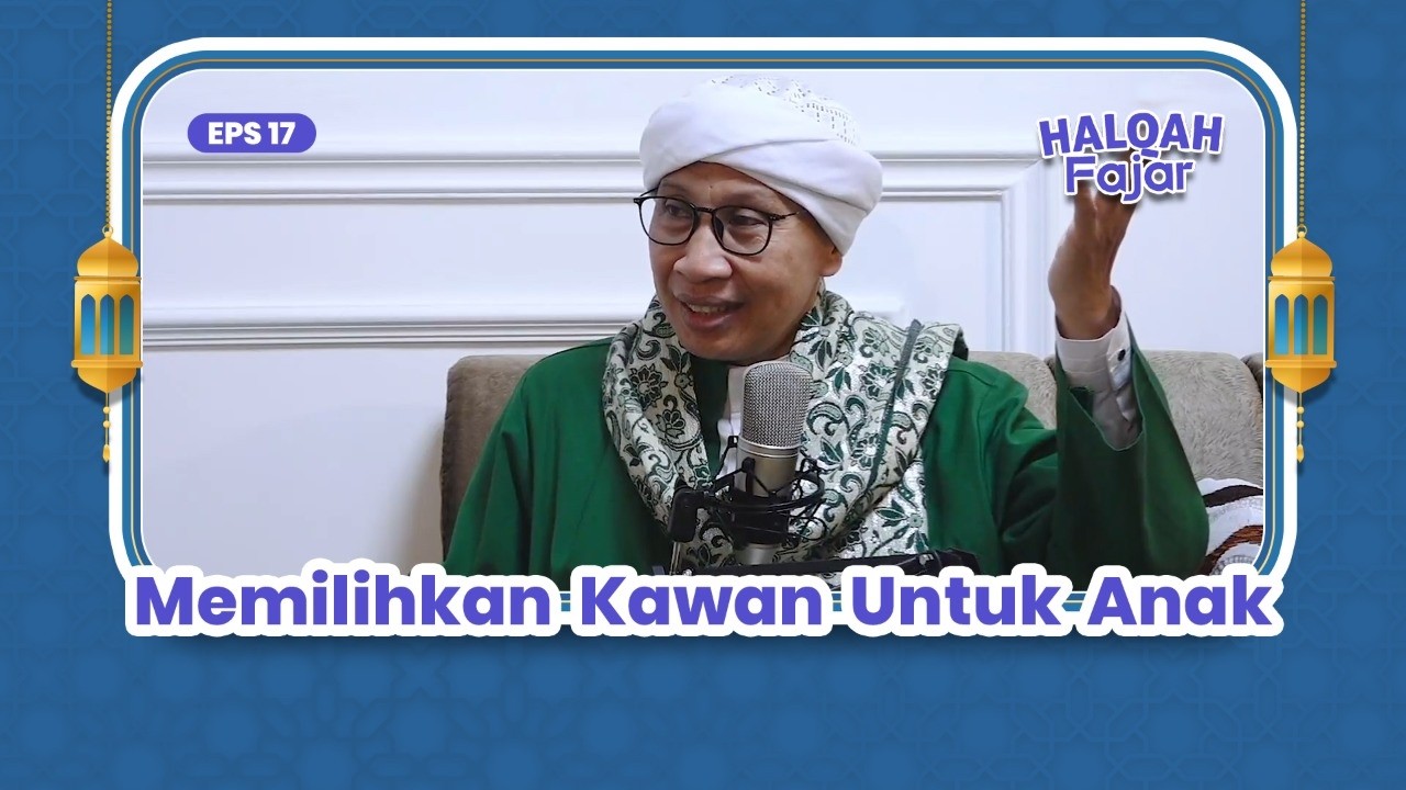 HALQAH FAJAR EPS.17 | Memilihkan Kawan Untuk Anak -  Buya Yahya