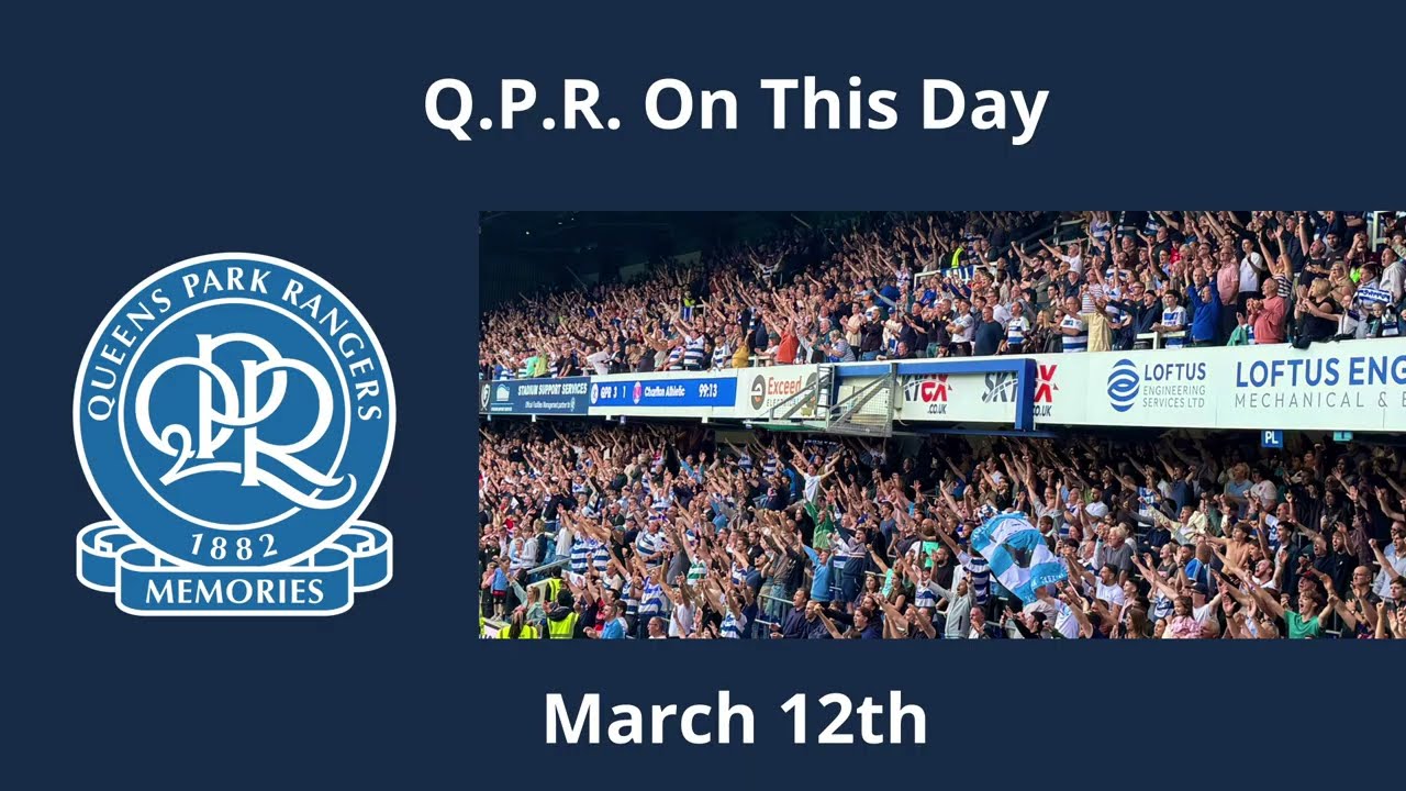 Q.P.R. - On This Day - 12th March