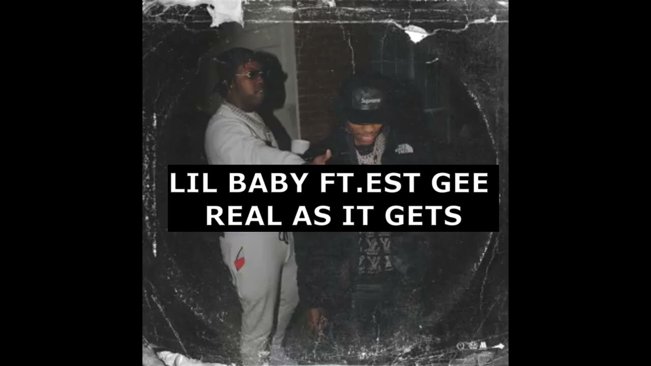Lil baby - Real As It Gets (feat.EST Gee)