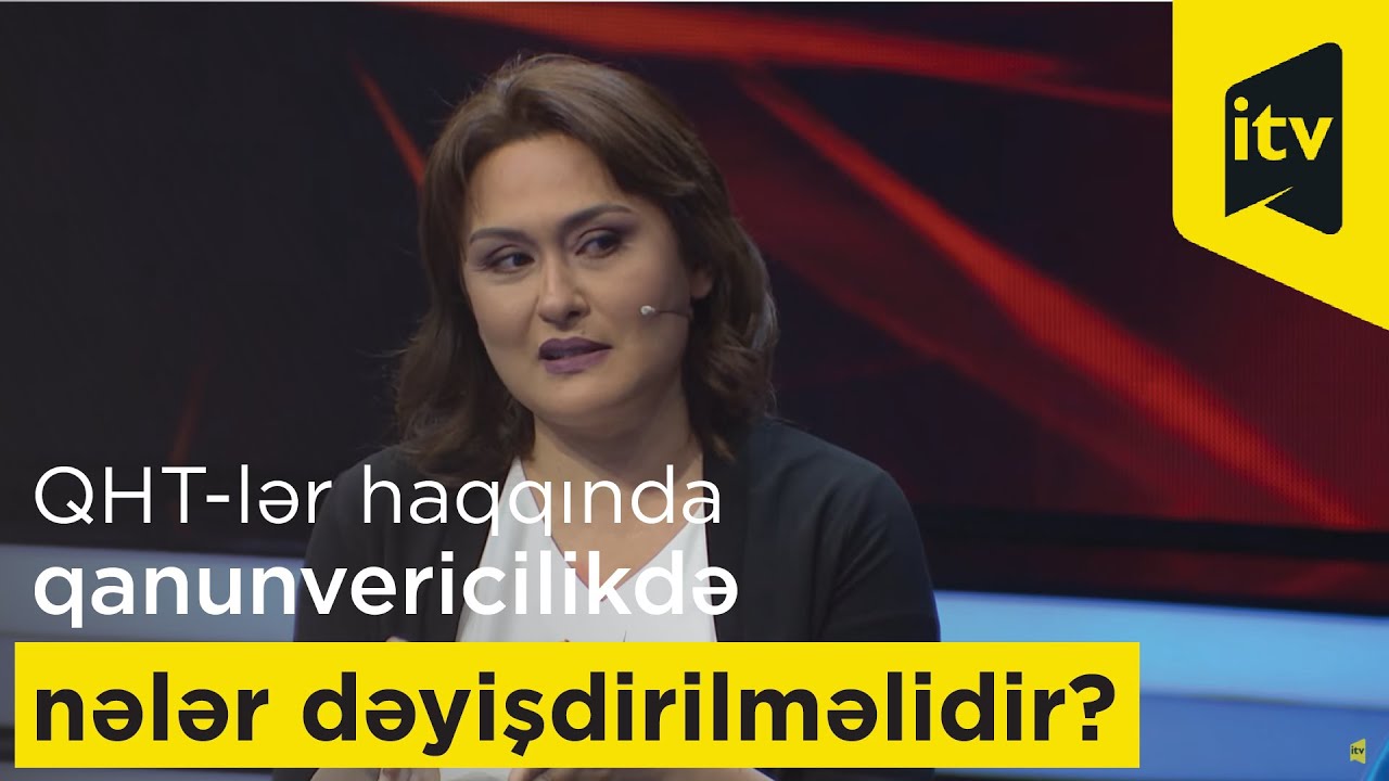 QHT-lər haqqında qanunvericilikdə nələr dəyişdirilməlidir?