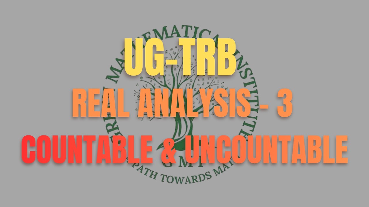 UGTRB Mathematics | Real Analysis Lecture 03 —  countable and uncountable