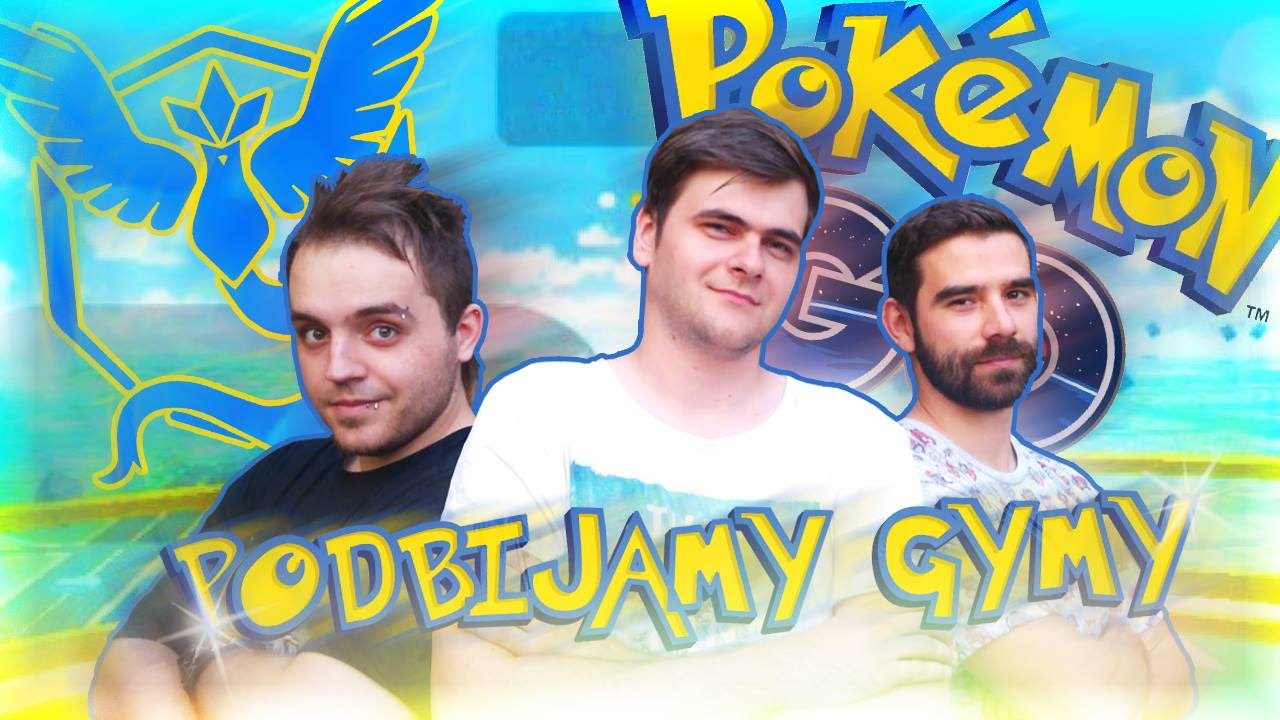 PODBIJAMY GYMY - EKIPA MOCARZA (Sou Shibo, Disstream, Bonkol) - Pok&eacute;mon GO #17