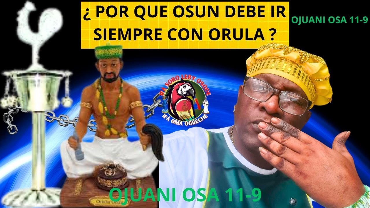 ¿. POR QUÉ OSUN DEBE VIVIR AL PIE DE ORULA?OJUANI OSA 11-9👂🙏