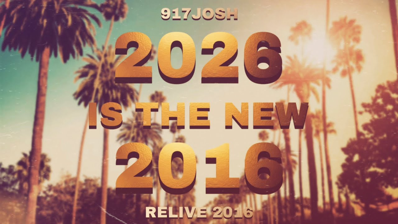 2026 Is The New 2016 | MEGA MIX - 917Josh