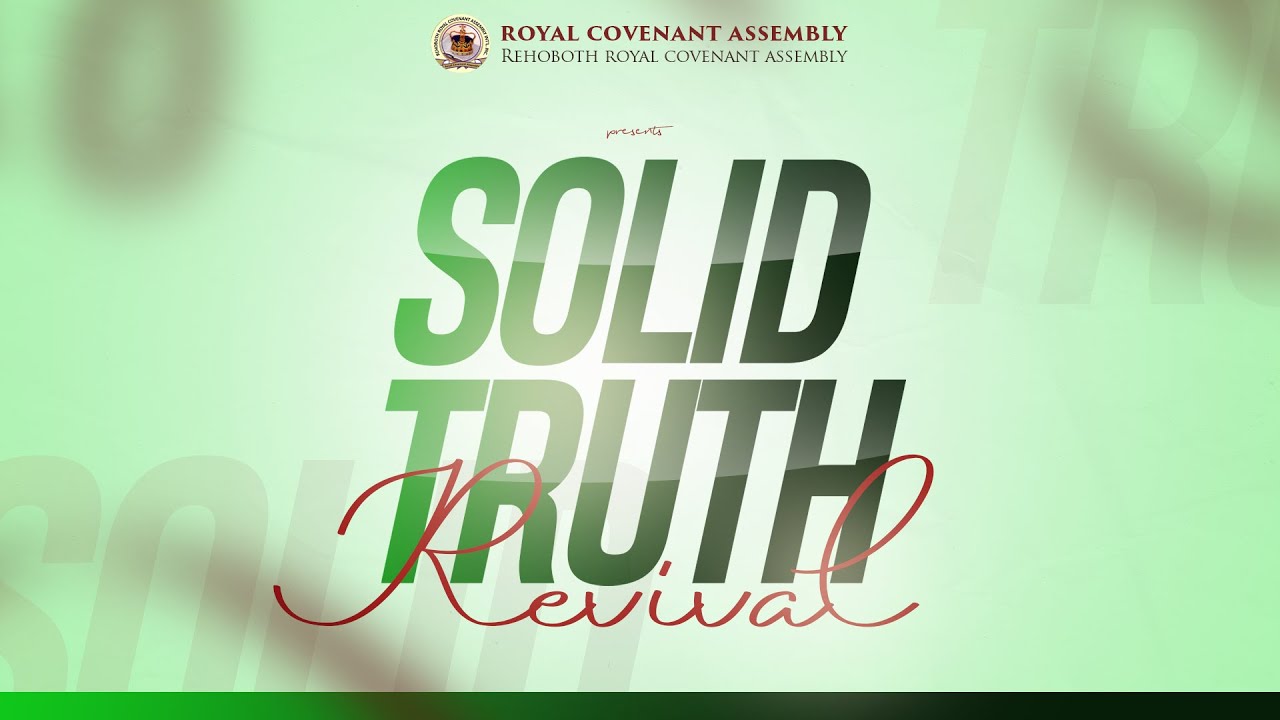 SOLID TRUTH REVIVAL | 19TH MARCH  2026 | ROYAL COVENANT ASSEMBLY