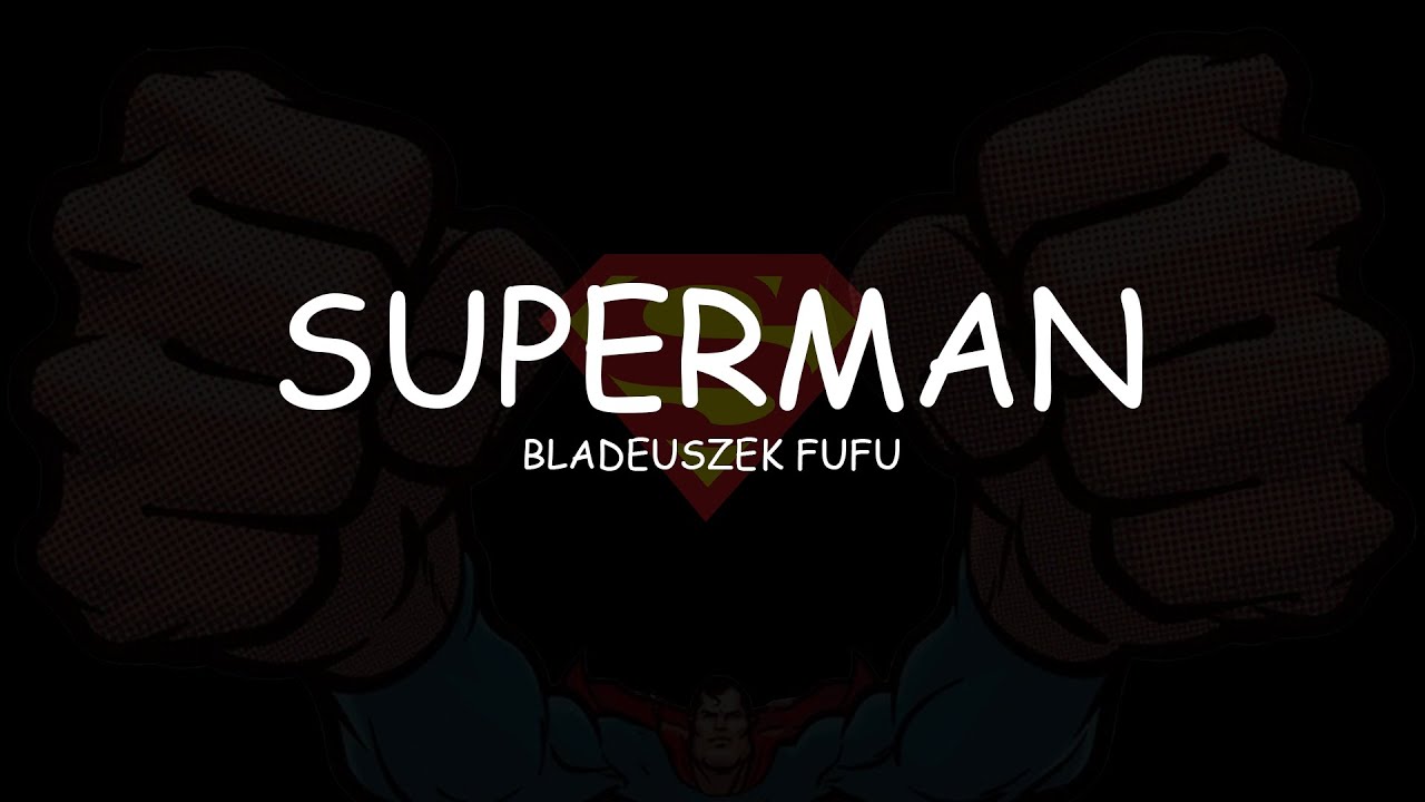 Bladeuszek FUFU - superman