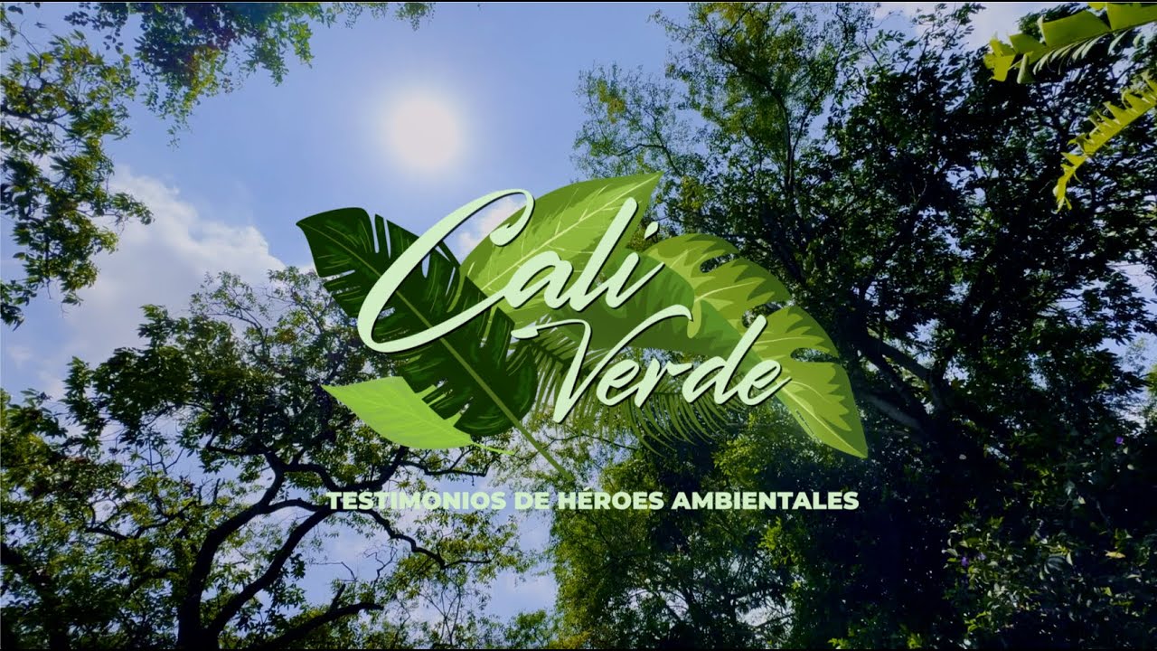 CALI VERDE Testimonios de Héroes Ambientales