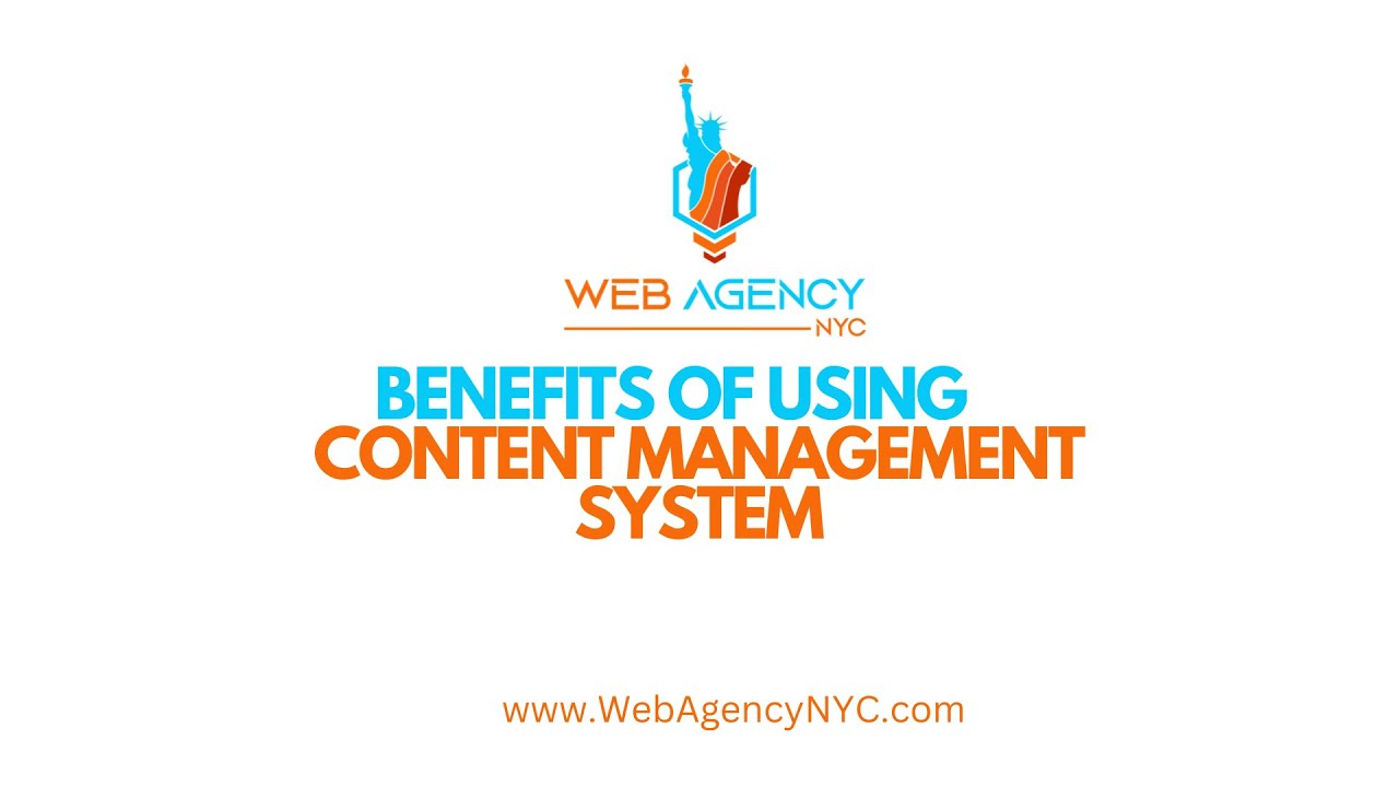 The benefits of using a content management system - Web Agency NYC