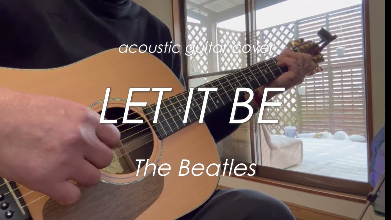LET IT BE  /  BEATLES  ～acoustic guitar cove～　 レット イット ビー / ビートルズ　【ギター弾き語り】～COVER～