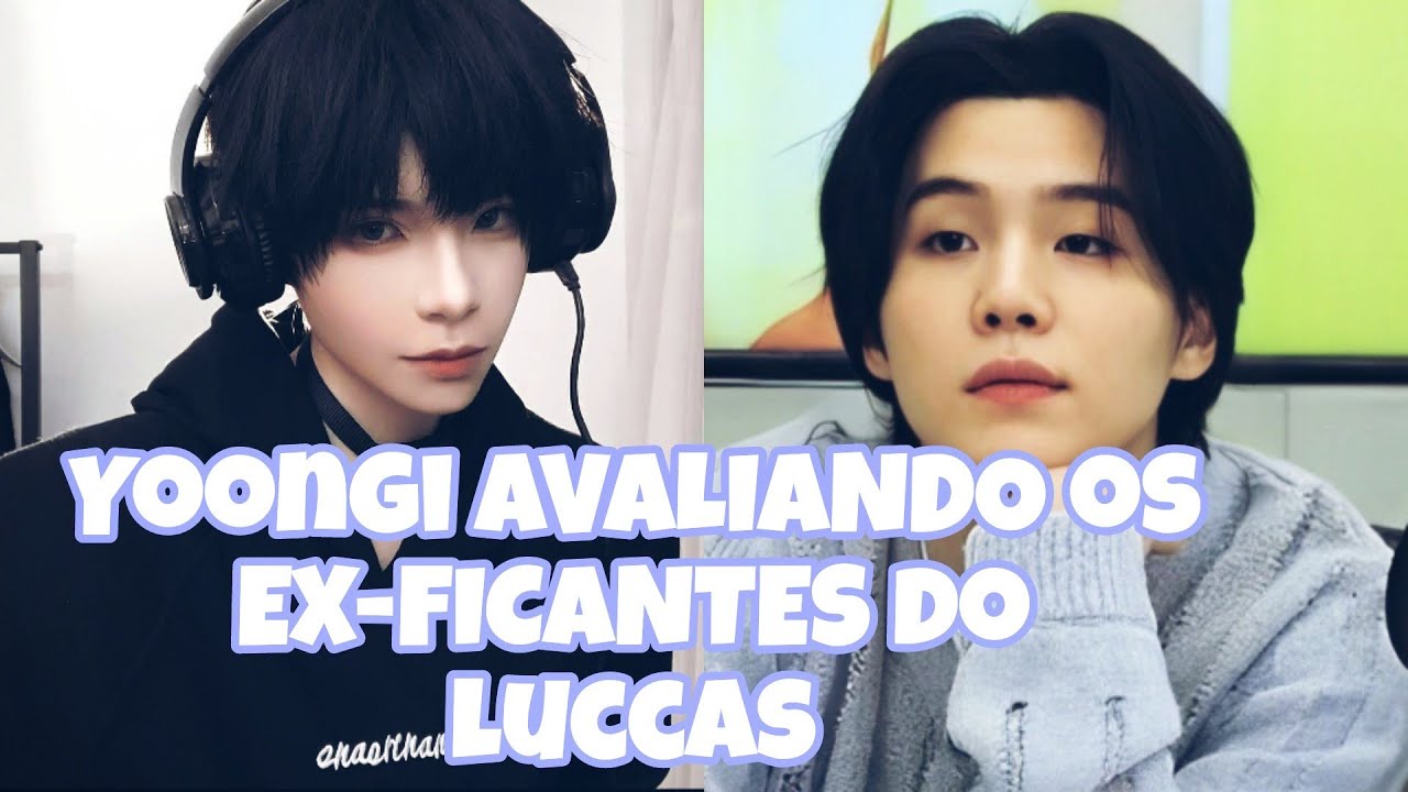 LIGAÇÃO YOONLU - MEU NAMORADO AVALIANDO OS MEUS EX-FICANTES