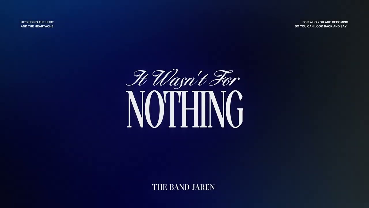 The Band JAREN | It Wasn't For Nothing (Official Lyric Video)