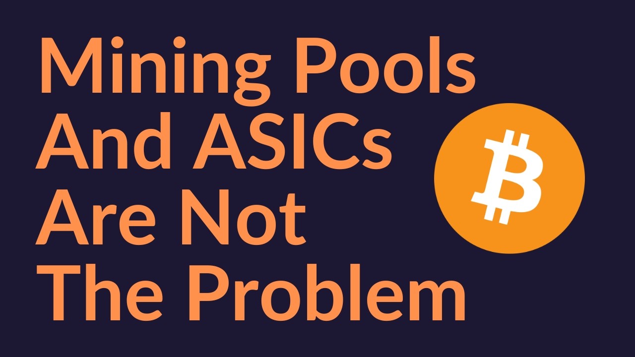 Mining Pools and ASICs Are Not The Problem (Bitcoin)