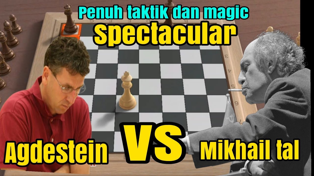 PERTANDINGAN CATUR PALING SPEKTAKULER! SIMEN AGDESTEIN VS MIKHAIL TAL
