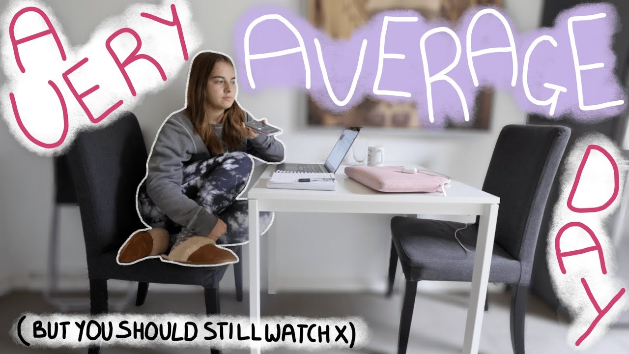 a remarkably average day in my life (but i hope you enjoy anyways xx) ad