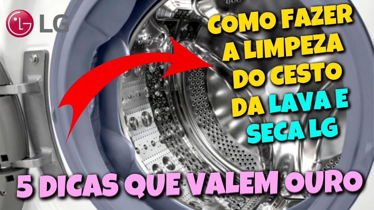 Como Voc&ecirc; Deve Limpar o Cesto da Lava e Seca LG | Tudo Que Pode Usar | Dicas e Cuidados