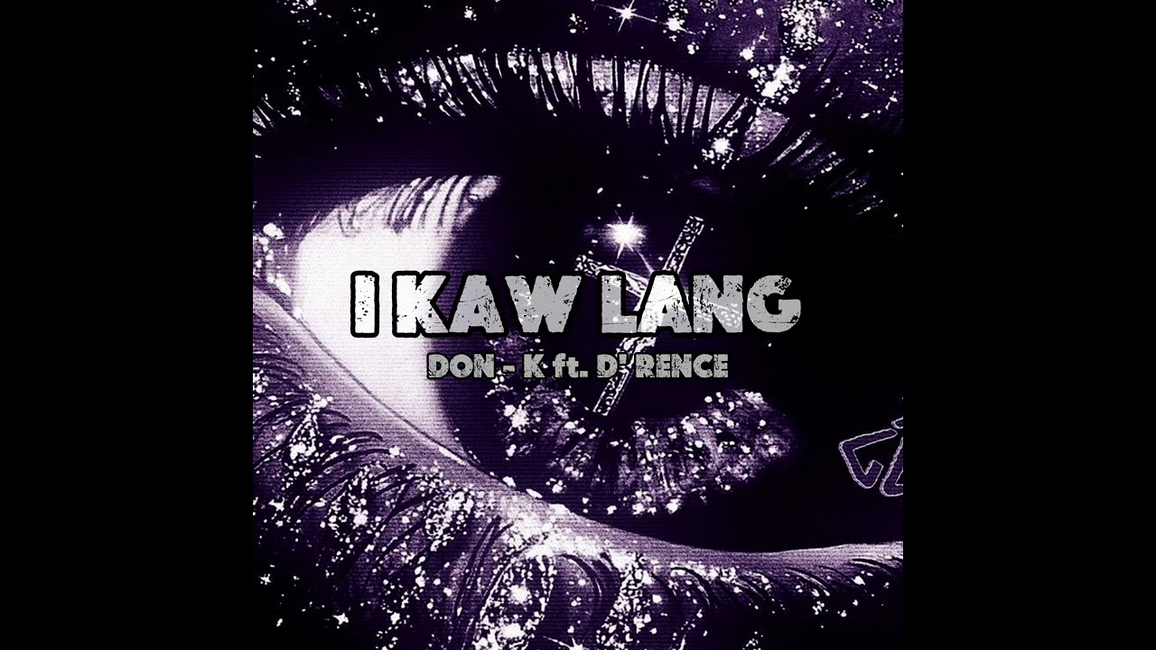 Ikaw Lang - Don - K, D' RENCE (AUDIO)