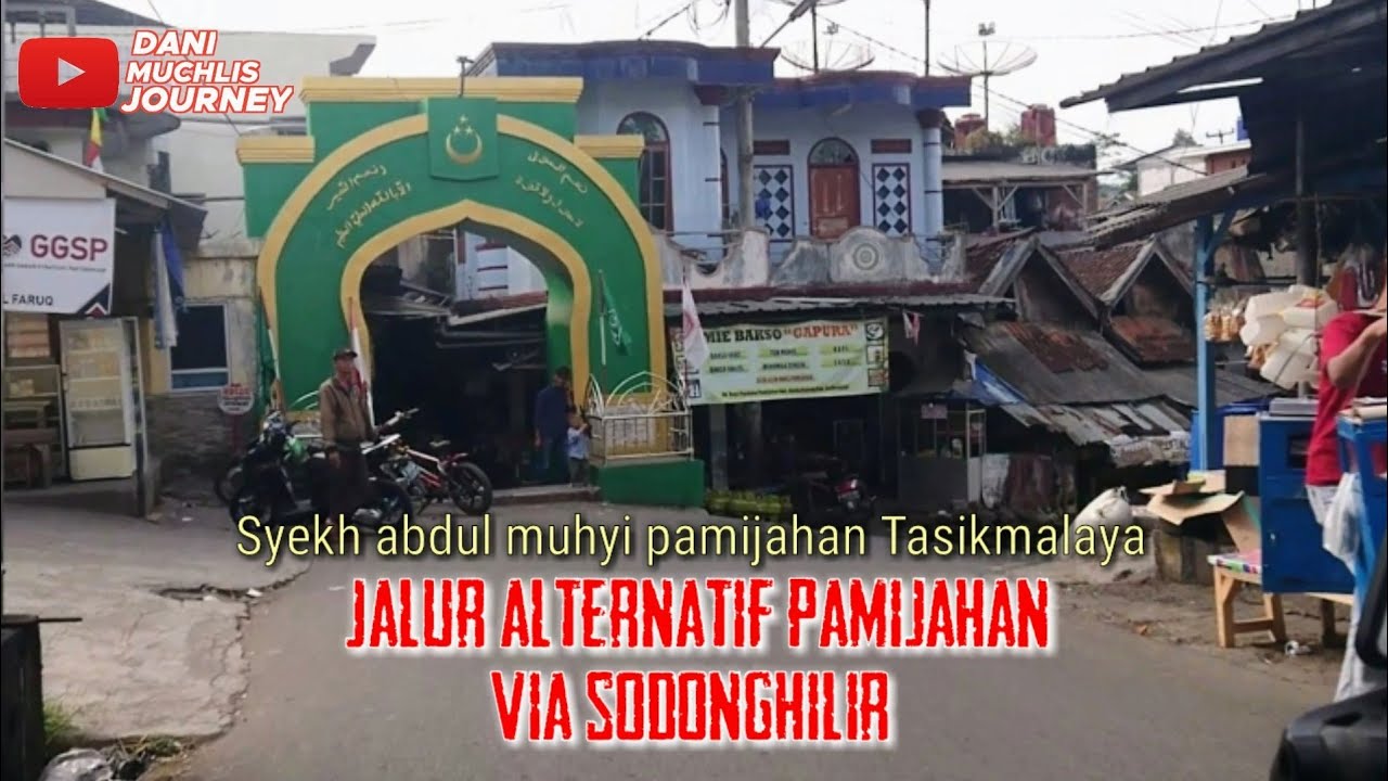 🛑 jalur alternatif pamijahan tasikmalaya via sodonghilir - ziarah syekh abdul muhyi