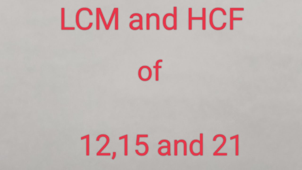 Find LCM and HCF of 12,15 and 21@Mareedulakhmi