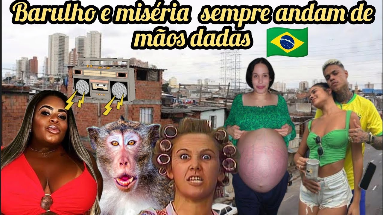 Barulho e Miséria sempre andam de mãos dadas