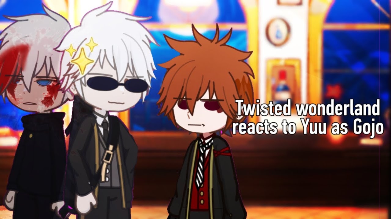 Twisted Wonderland react to Yuu as Gojo (sorry guys my impulses won) | Part 1/?