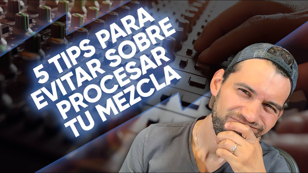 5 TIPS: EVITAR sobre PROCESAR tus MEZCLAS