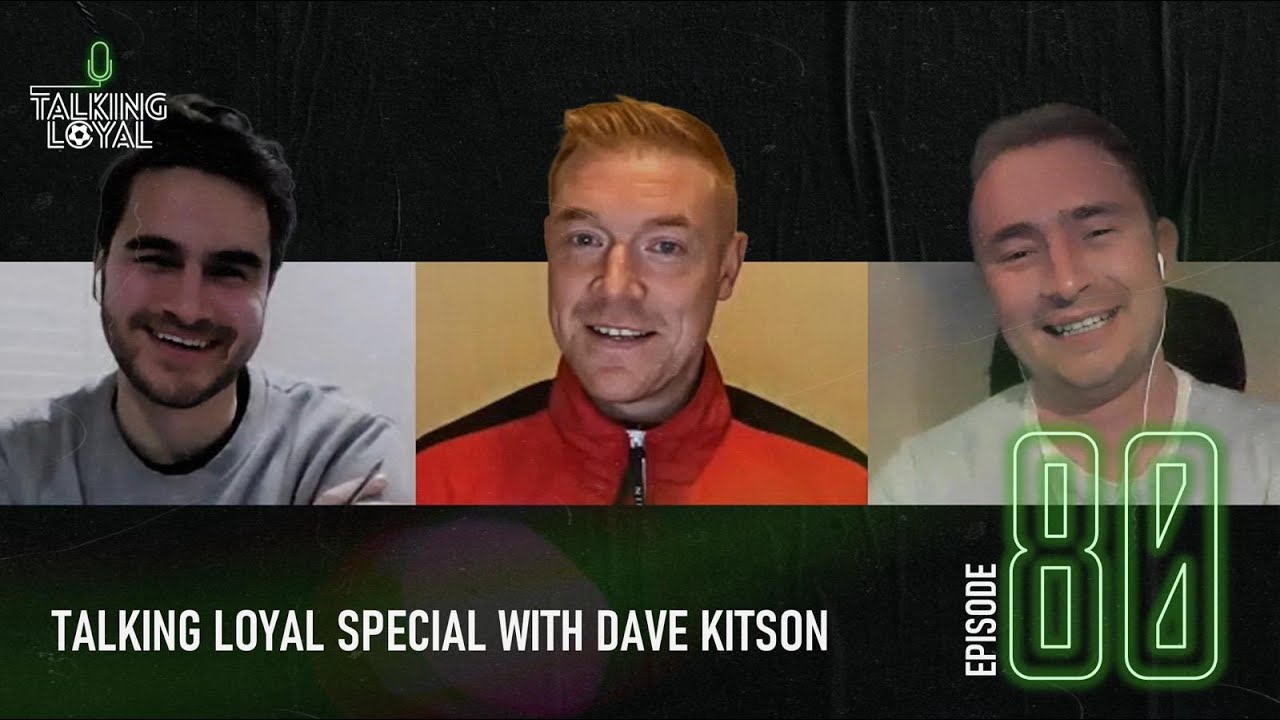 EP 80 - Talking Loyal Special With Dave Kitson
