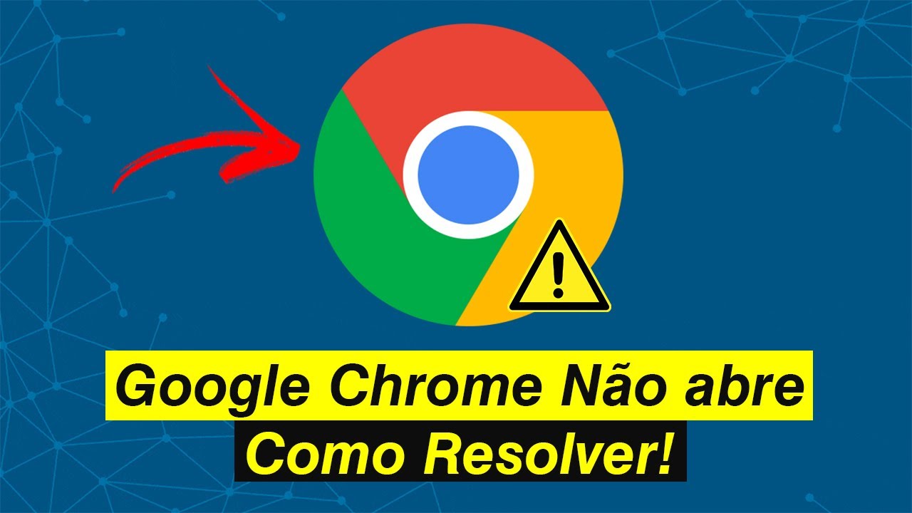 Google Chrome Não Abre - Como Resolver (Solução)