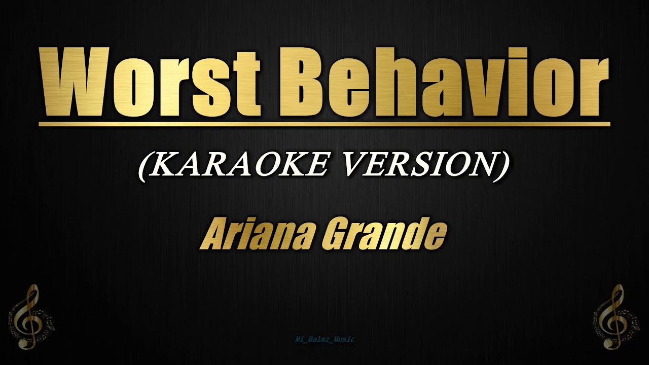 Worst Behavior - Ariana Grande (Karaoke/Instrumental)