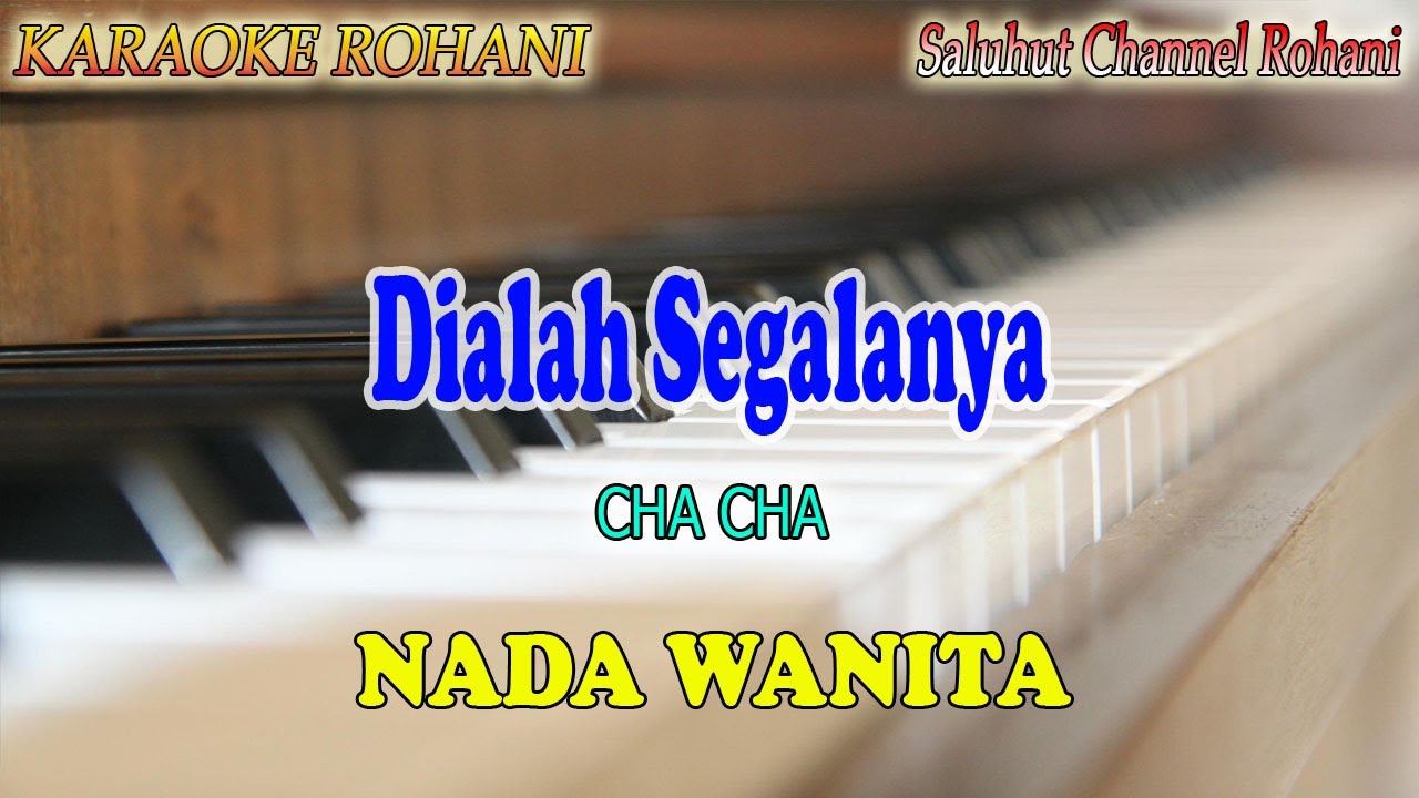 DIALAH SEGALANYA ll KARAOKE ROHANI ll CHA CHA ll NADA WANITA C=DO