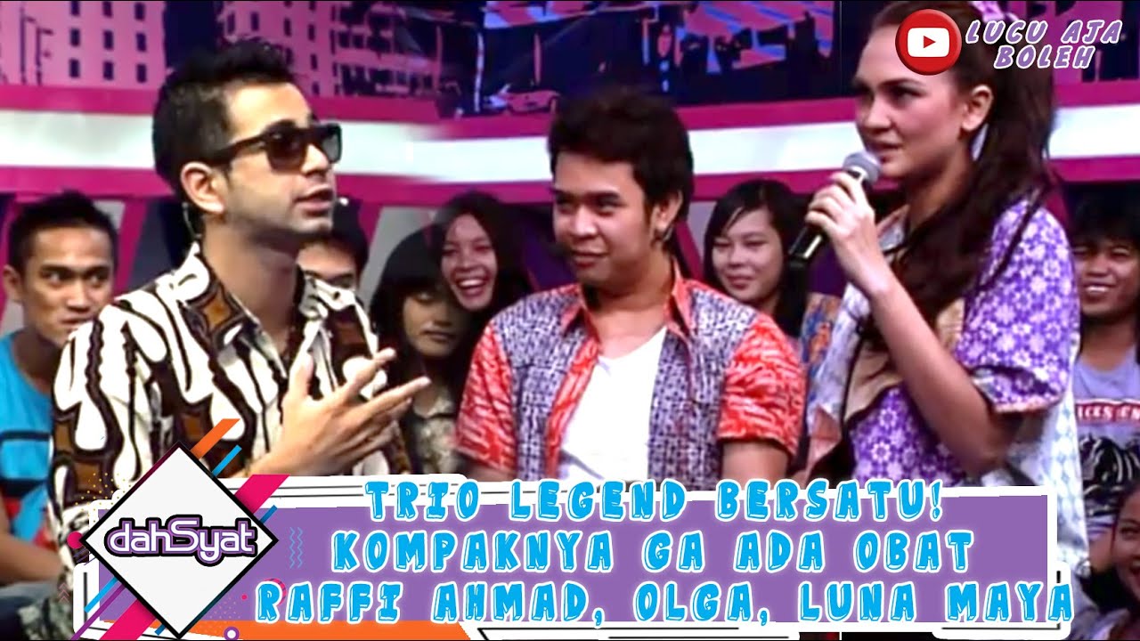TRIO LEGEND BERSATU! KOMPAKNYA GA ADA OBAT RAFFI AHMAD, OLGA, LUNA MAYA - DAHSYAT