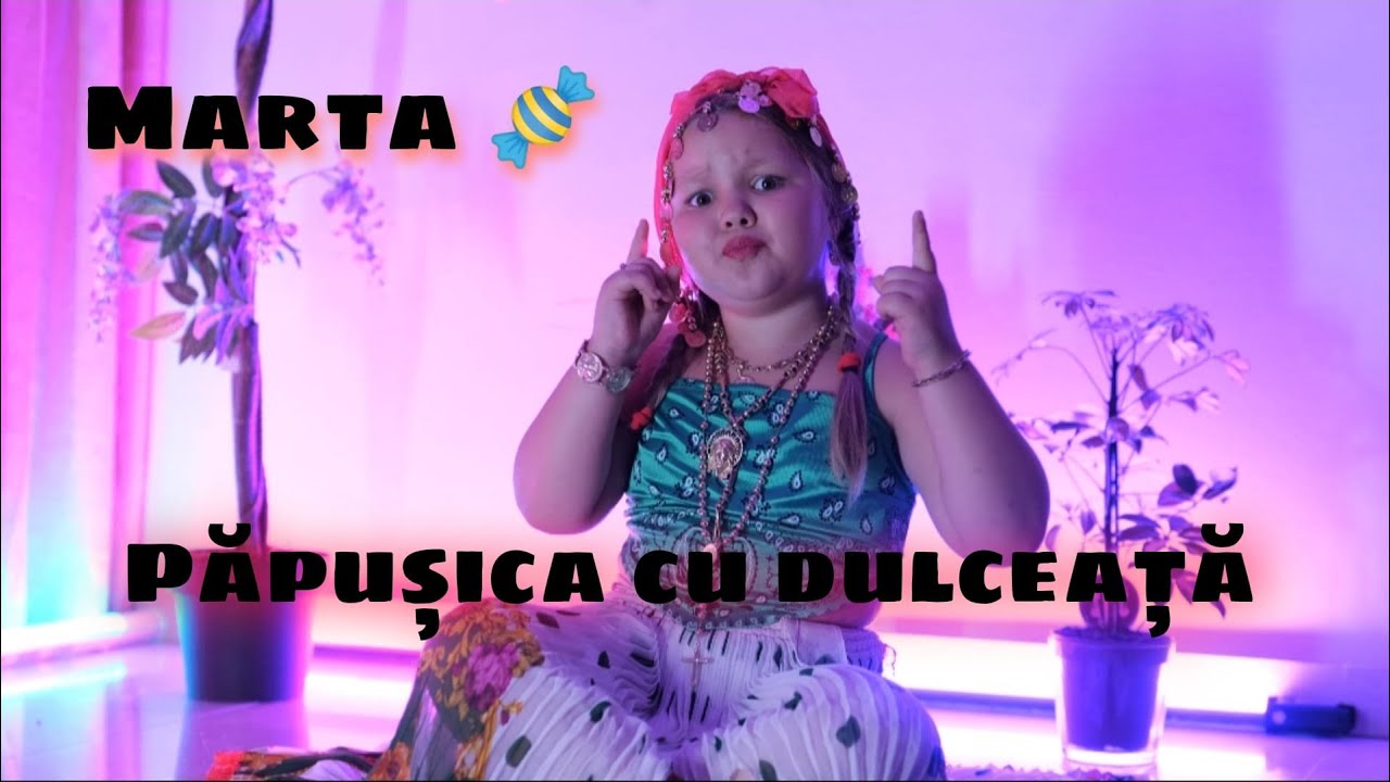 Marta Strugurel 🍬 Papusica cu dulceata 🍯 Official Video