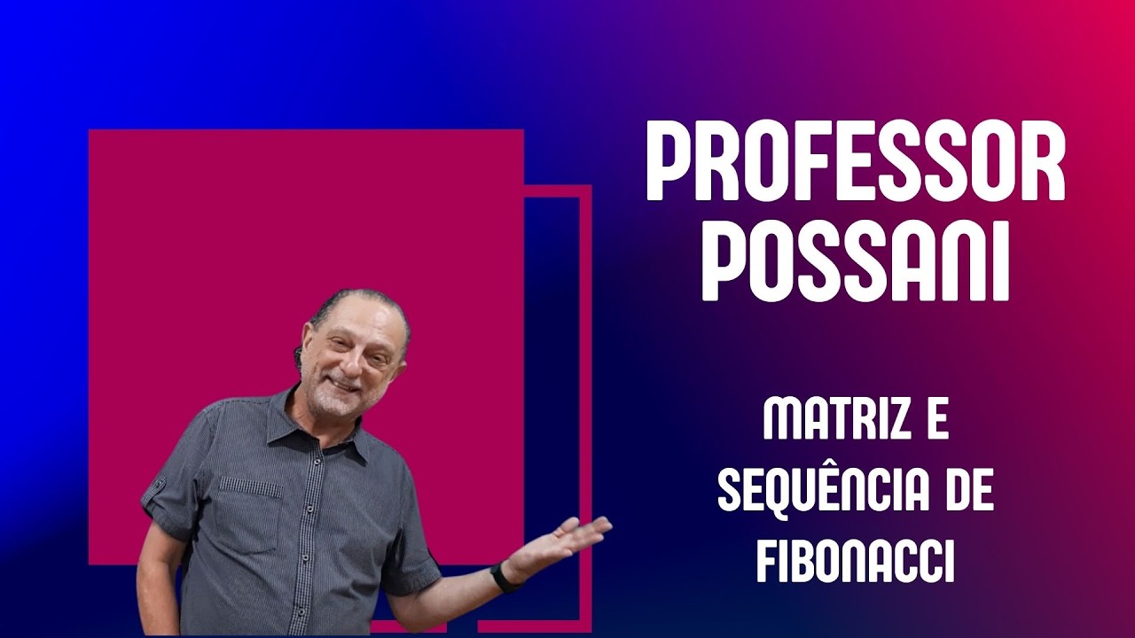 MATRIZ E SEQUÊNCIA DE FIBONACCI