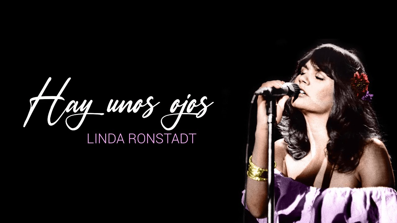 LINDA RONSTADT  Hay unos ojos (Letra)