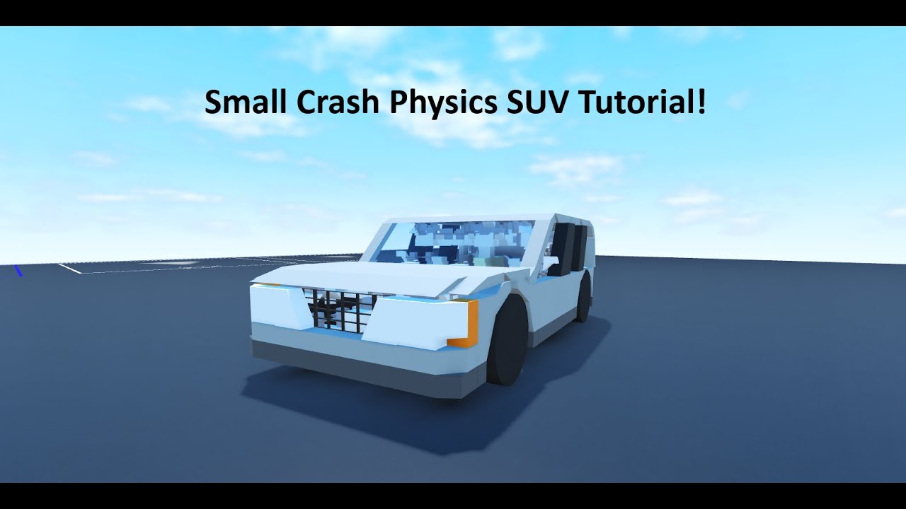 Small crash physics SUV Tutorial! (Final Part, Roof)