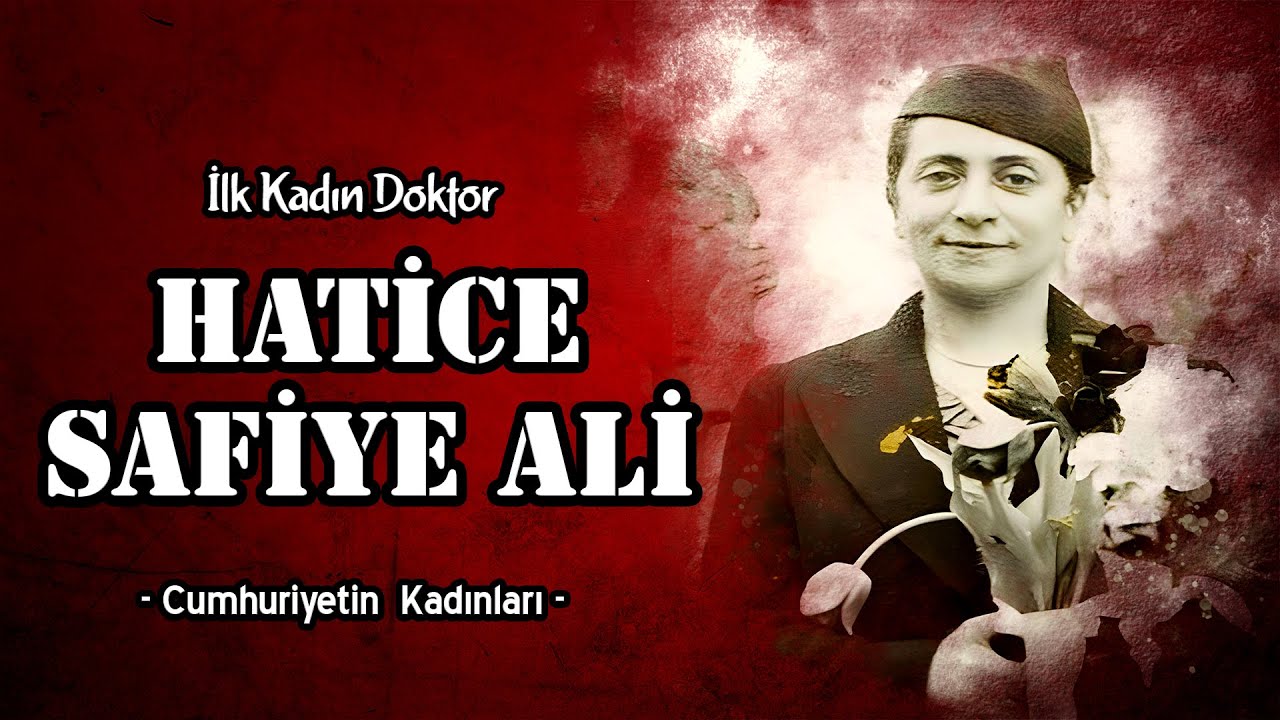 CUMHURİYETİN KADINLARI: HATİCE SAFİYE ALİ (İLK KADIN DOKTOR)