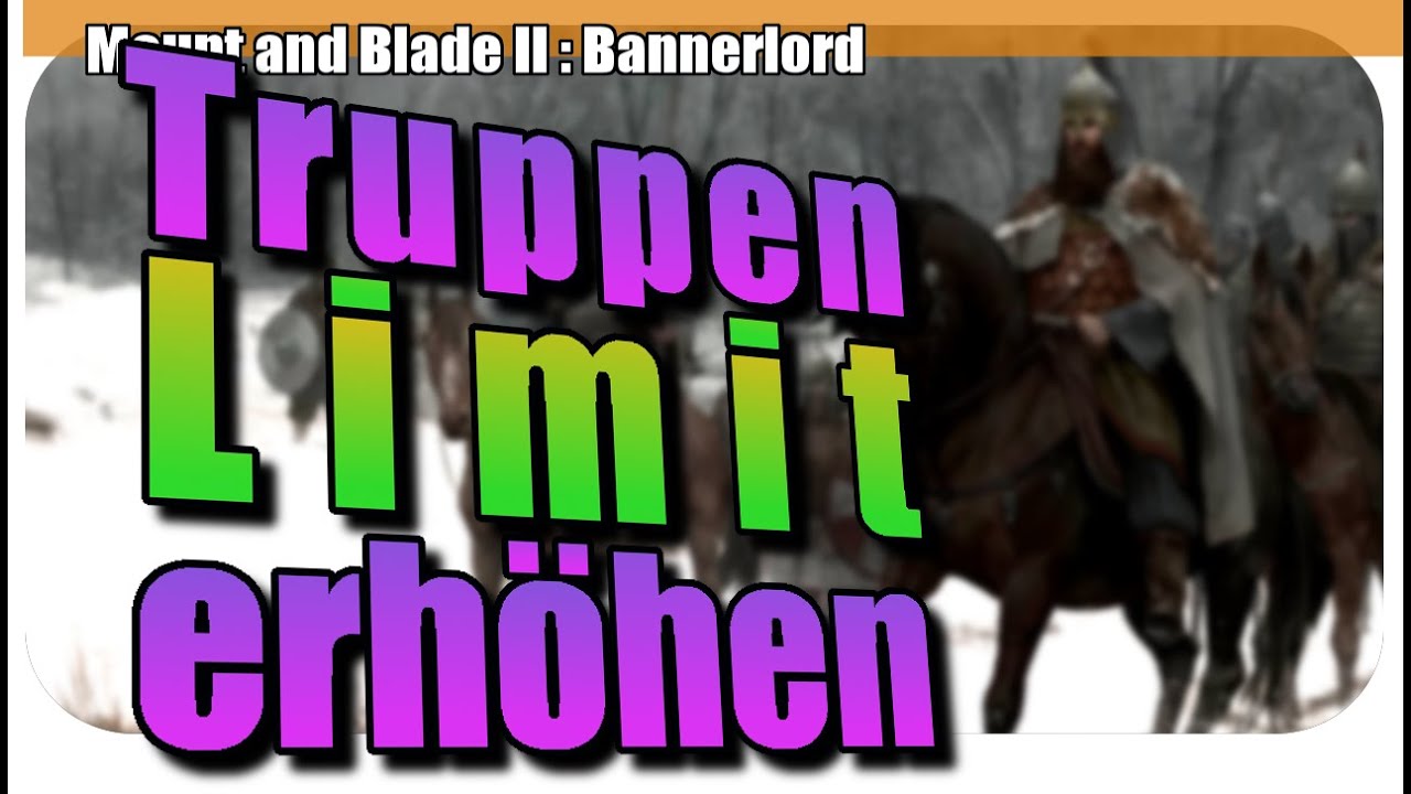 Mount and Blade2 Bannerlord deutsch | Truppenlimit erhöhen | Guide deutsch | Tutorial | Tipp